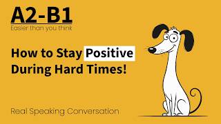 How to Stay Positive During Hard Times! | Easy English Podcast Conversation in Daily Life! 30-minute