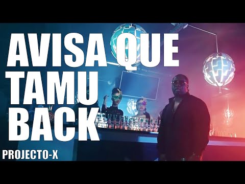 PROJECTO-X "Avisa que tamu Back" (Video Oficial)