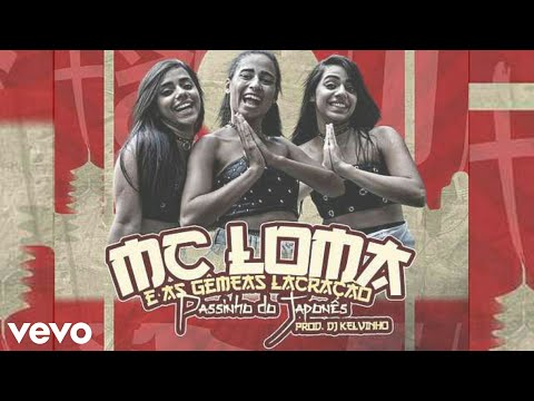 MC Loma e as Gêmeas Lacração-Passinho do japonês (Lyrics)