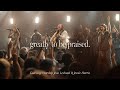 Greatly To Be Praised Feat Leeland Jessie Harris Gateway Worship