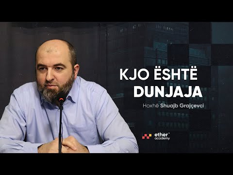 "Kjo është Dunjaja" - Hoxhë Shuajb Grajçevci