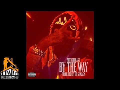 Chippass - By The Way [Prod. SB Shmack] [Thizzler.com]