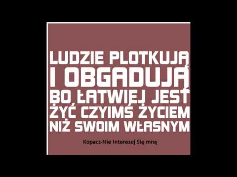 Kopacz - Nie Interesuj Się mną
