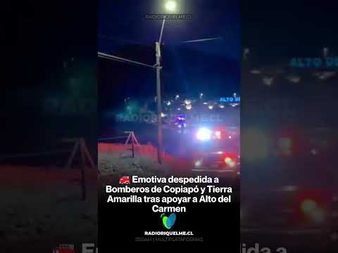 🚒 Emotiva despedida a Bomberos de Copiapó y Tierra Amarilla tras apoyar a Alto del Carmen #shorts