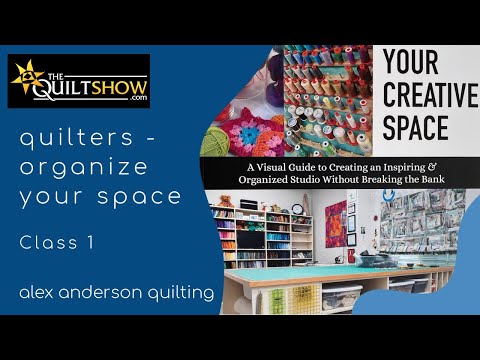 Alex Anderson LIVE: Quilters - Organize Your Space - Class 1