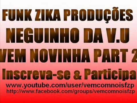 MC NEGUINHO DA VU VEM NOVINHA PART 2 LANÇAMENTO 2O13