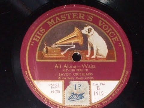 "All Alone " (I Berlin) Played by The Savoy Orpheans HMV B 1915