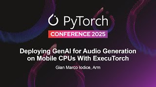 Deploying GenAI for Audio Generation on Mobile CPUs With ExecuTorch - 