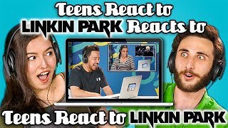 TEENS REACT TO LINKIN PARK REACTS TO TEENS REACT TO LINKIN PARK