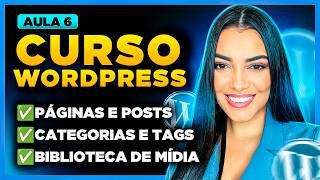 Aula 6# Curso de WordPress: Como Criar Páginas, Posts, Categorias + Biblioteca de Mídia