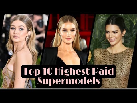 Top 10 Highest Paid Super Models 2020