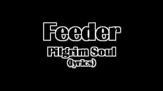 Feeder - Pilgrim Soul (lyrics)