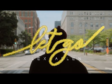 Lex Allen - Let Go (Official Music Video)