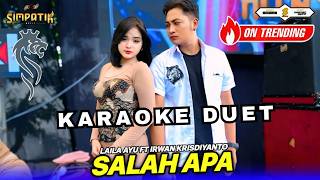Download lagu KARAOKE DUET SALAH APA - LAILA AYU FT IRWAN KRISDIYANTO - SIMPATIK MUSIC mp3