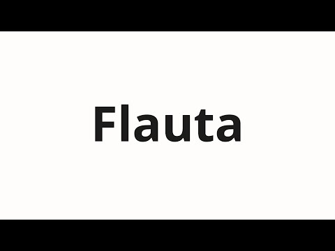 How to pronounce Flauta