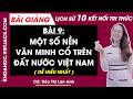 Bài giảng Lịch sử 10 Bài 9. Một số nền văn minh cổ trên đất nước Việt Nam