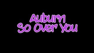 Auburn - So Over You (LYRICS ON SCREEN)