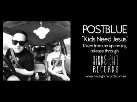 Postblue - Kids Need Jesus