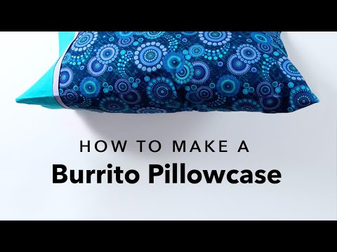 How to Sew a Burrito Pillowcase in 15 Minutes!
