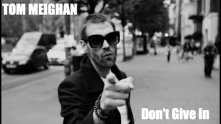 Tom Meighan - Don't Give In video