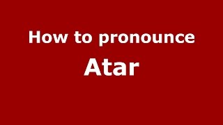 How to pronounce Atar