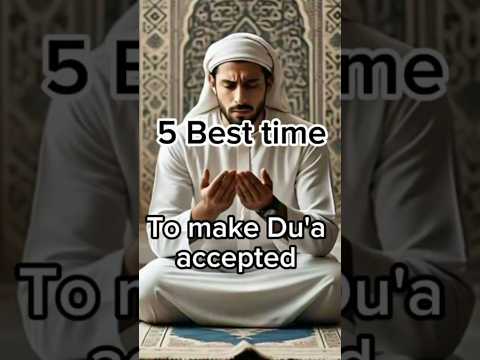 Most Powerful Times To Make Dua (Supplication)