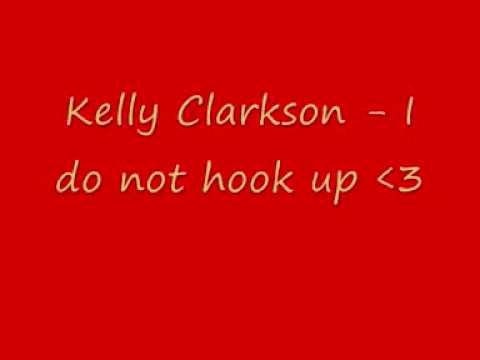 Kelly Clarkson - I do not hook up (lyrics in description)