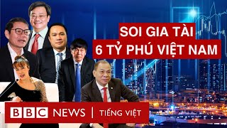 6 tỷ phú Việt Nam trong danh sách của Forbes, họ là ai?