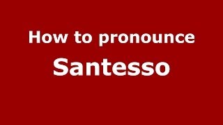 How to pronounce Santesso