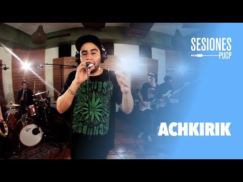 ACHKIRIK - Estamos locos (Sesiones PUCP)