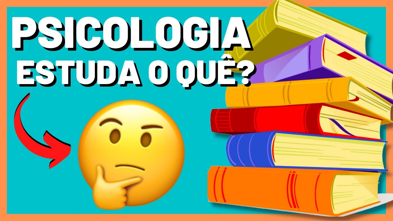Qual é o OBJETO DE ESTUDO da Psicologia?