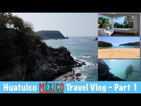 Huatulco Mexico Travel Vlog Part 1 | Secluded Beach Airbnb, Maguey Bay & First Scuba Dive