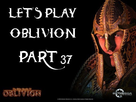 Let's Play The Elder Scrolls IV: Oblivion GOTY Deluxe Part 37: Finally