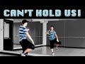 CAN'T HOLD US - Macklemore | Dance TUTORIAL ...