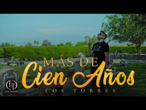 Más De Cien Años - Los Torres (Video Oficial)
