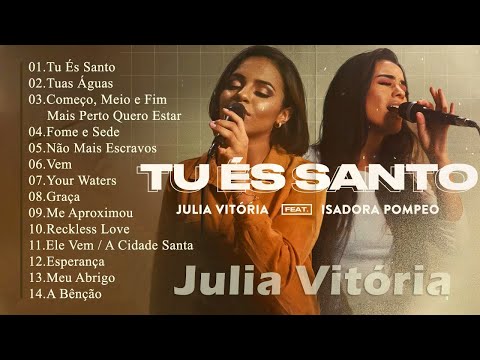 Julia Vitoria e Isadora Pompeo - Tu És Santo (Live Session) - hinos evangelicos