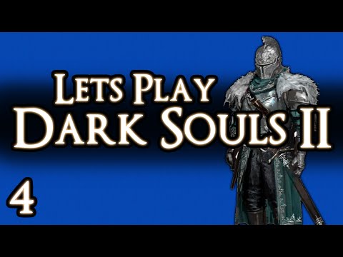 LETS PLAY DARK SOULS 2 - PART 4 - GETTING THE FIRE SWORD