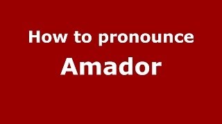 How to pronounce Amador