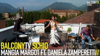 MANGIA MARGOT FEAT. DANIELA ZAMPERETTI - ORIETTA (BalconyTV)