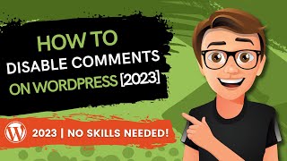How To Disable Comments On WordPress 2023 [THE EASY WAY]