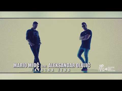 MARIO MIOC ft. ALEKSANDAR OLUJIC - FATALNA ZENA (Official video 2018)
