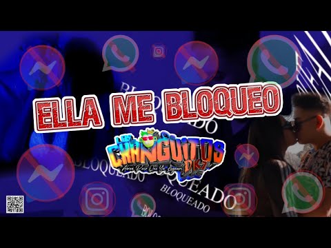 ELLA ME BLOQUEÓ - VIDEO OFICIAL - LOS CHANGUITOS