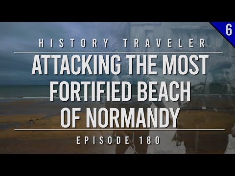 Attacking the MOST Fortified Beach of Normandy | History Traveler Episode 180