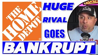 Huge HOME DEPOT Rival Files for BANKRUPTCY! (They Quit - Here's Why)