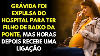 Grávida É Expulsa do Hospital Para Ter Filho De Baixo da Ponte, Mas Horas Depois Recebe Uma Ligação