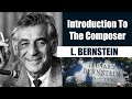 Leonard Bernstein // Short Biography - Introduction To The Composer