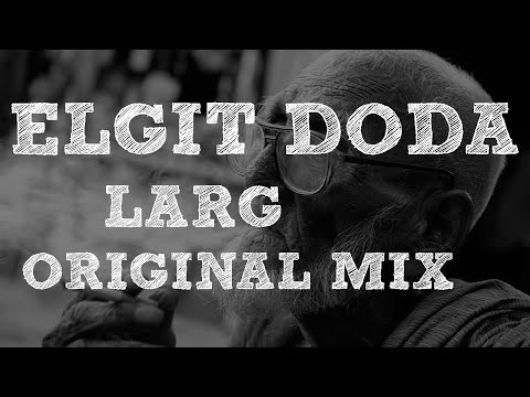 Elgit Doda - Larg (Extended Remix)