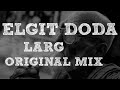 Elgit Doda - Larg (Extended Remix)
