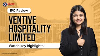 Ventive Hospitality IPO Review | IPO Issue Details | Must Watch Key Highlights