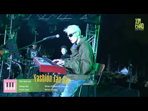 WREN EVANS - FASHION TÁN GÁI - Live at XIN CHAO DA LAT 2022
